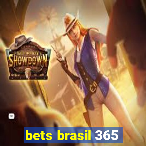 bets brasil 365