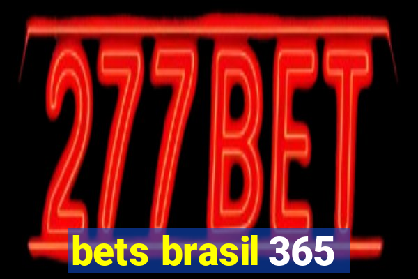 bets brasil 365