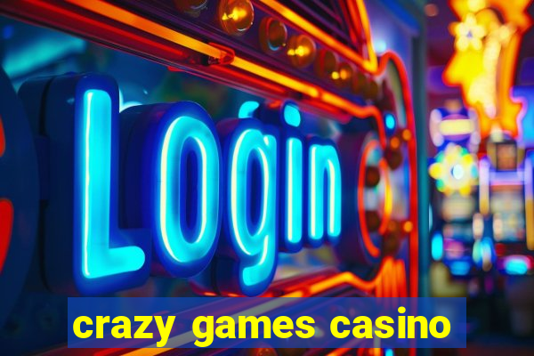 crazy games casino