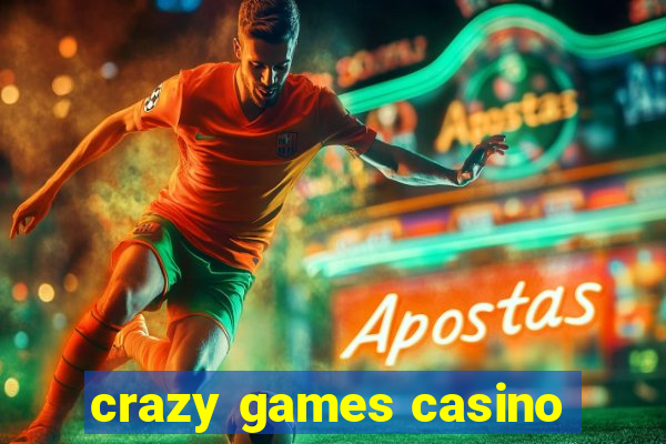 crazy games casino