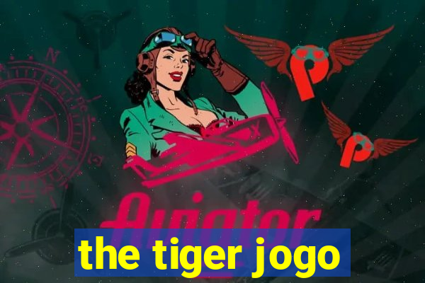 the tiger jogo