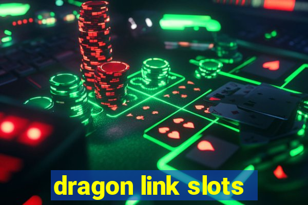 dragon link slots