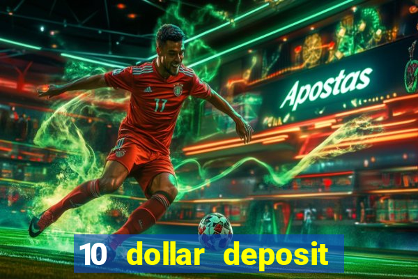 10 dollar deposit online real money casino