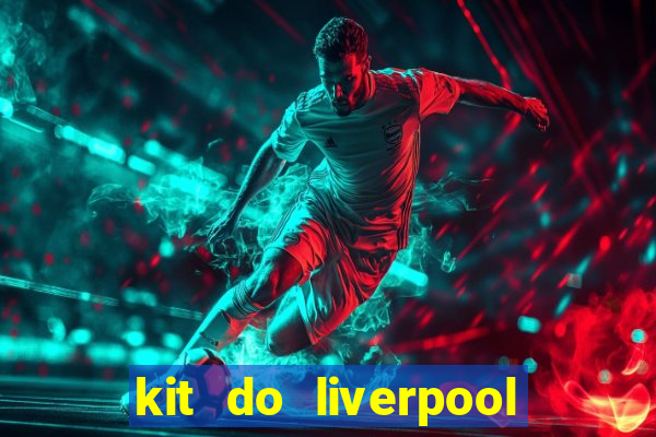 kit do liverpool dls 19