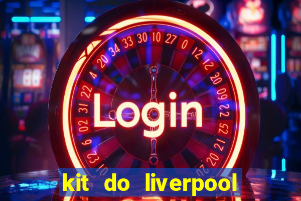 kit do liverpool dls 19