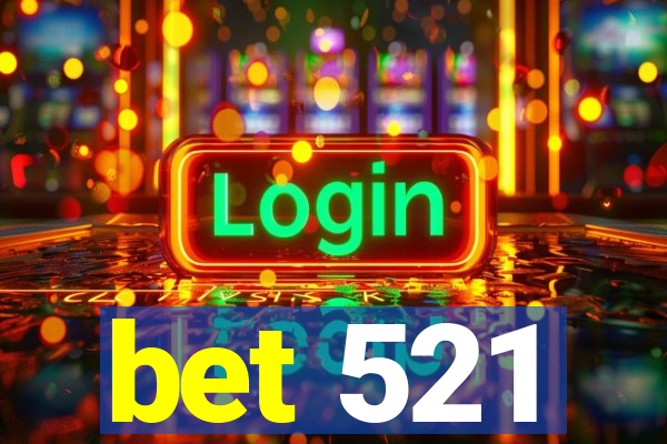 bet 521