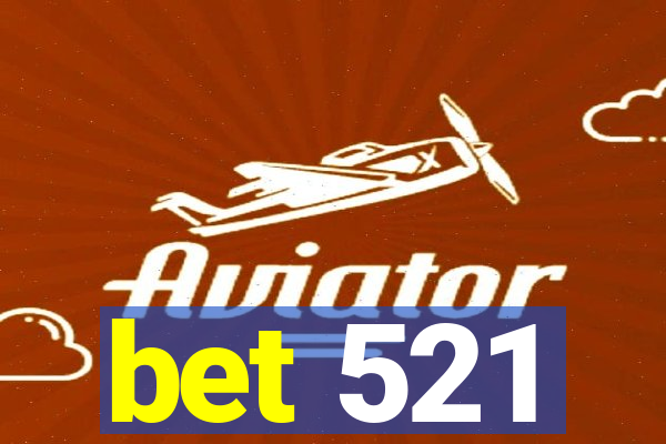 bet 521