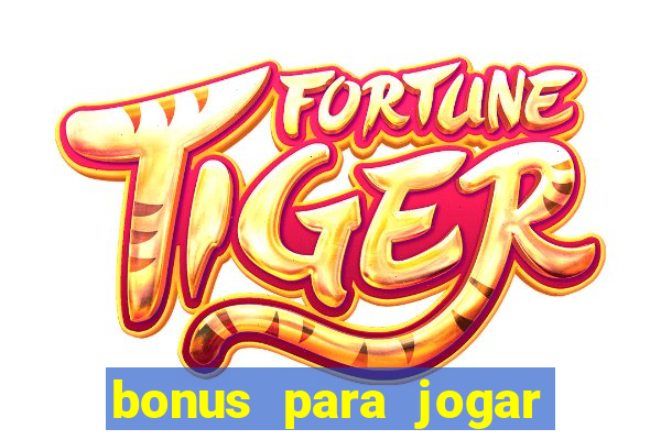 bonus para jogar fortune tiger sem deposito