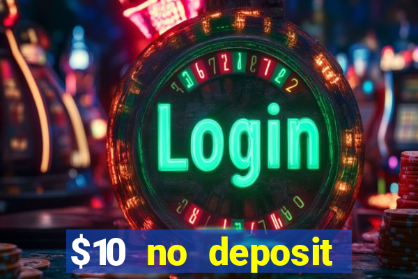 $10 no deposit mobile casino 2022