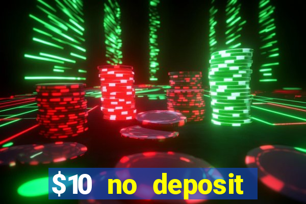 $10 no deposit mobile casino 2022