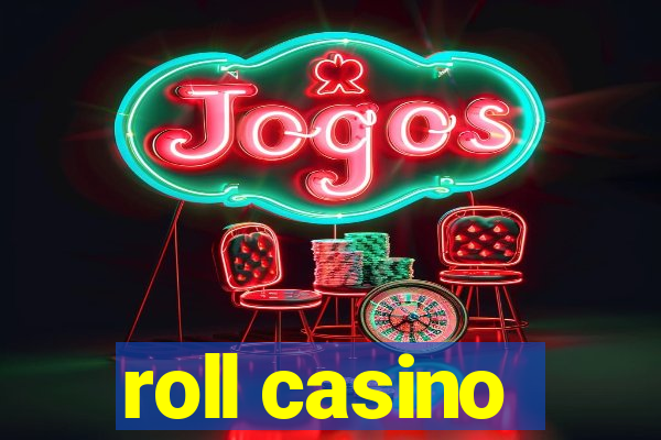 roll casino