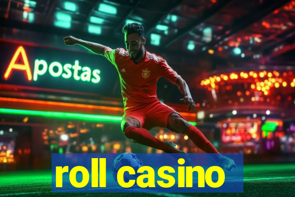 roll casino