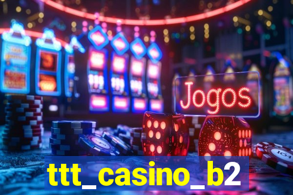 ttt_casino_b2