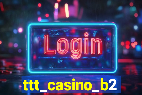 ttt_casino_b2