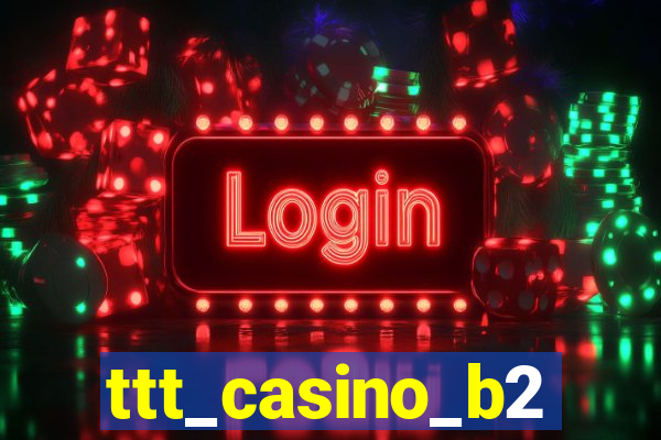 ttt_casino_b2