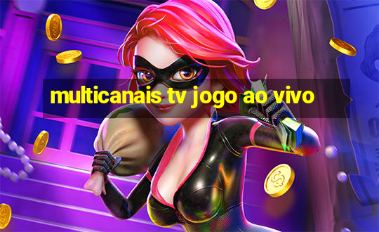 multicanais tv jogo ao vivo