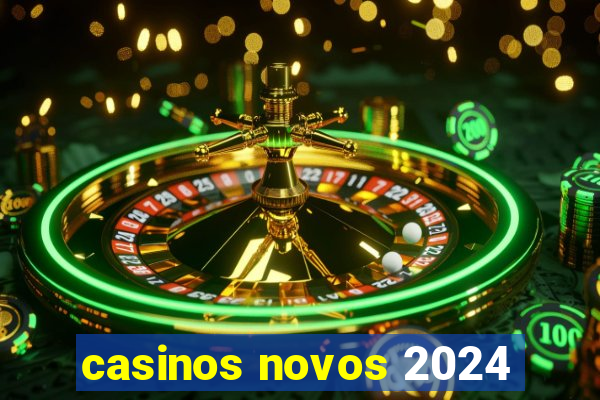 casinos novos 2024