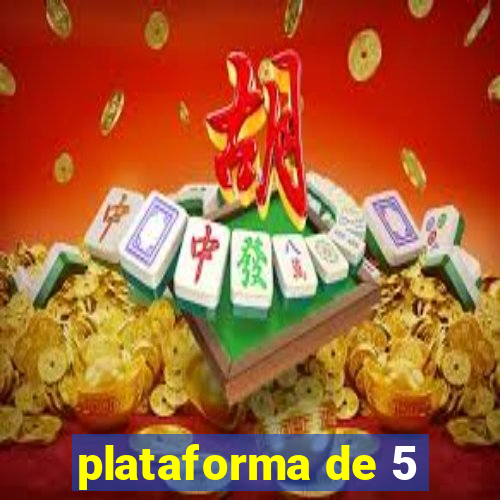 plataforma de 5