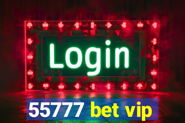 55777 bet vip