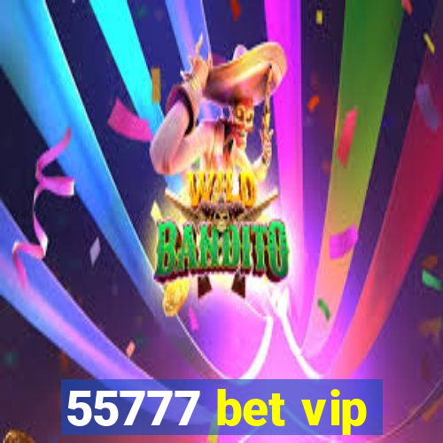 55777 bet vip