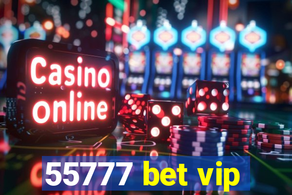 55777 bet vip