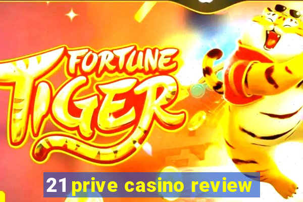 21 prive casino review