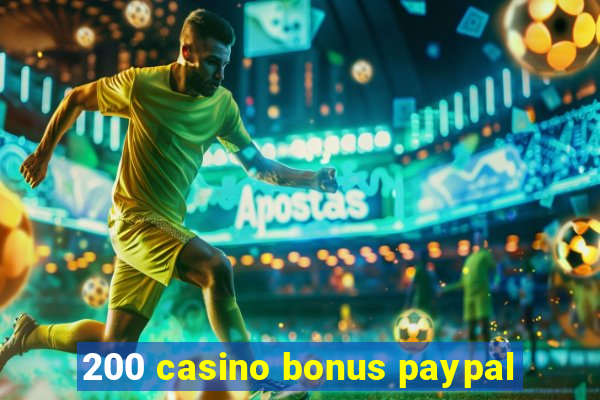 200 casino bonus paypal