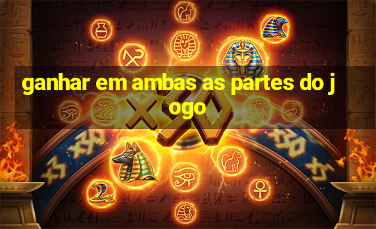 ganhar em ambas as partes do jogo