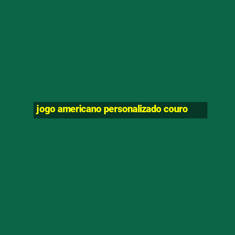 jogo americano personalizado couro