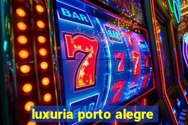 luxuria porto alegre