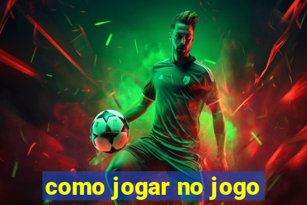 como jogar no jogo