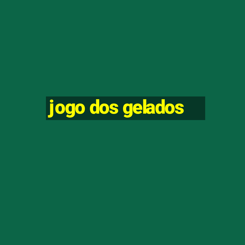 jogo dos gelados