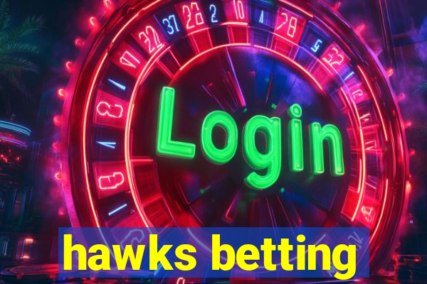 hawks betting