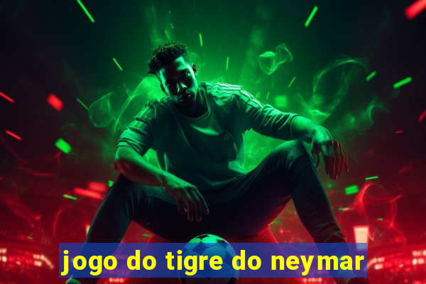 jogo do tigre do neymar