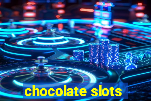 chocolate slots