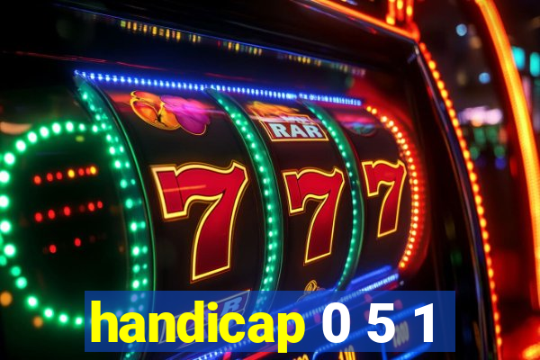 handicap 0 5 1