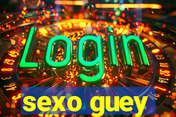 sexo guey