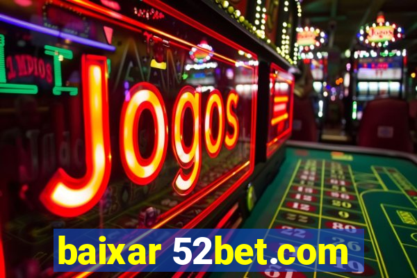 baixar 52bet.com