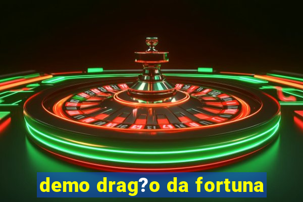 demo drag?o da fortuna