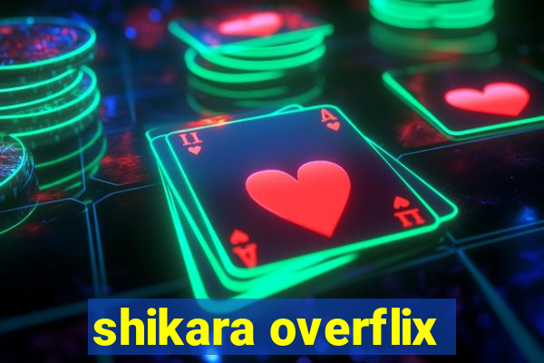 shikara overflix