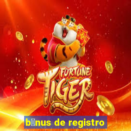 b么nus de registro