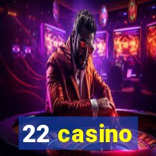 22 casino