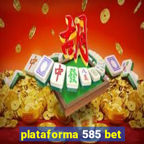 plataforma 585 bet