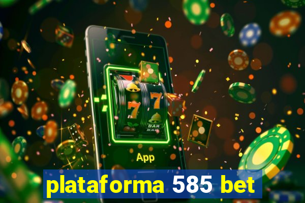 plataforma 585 bet