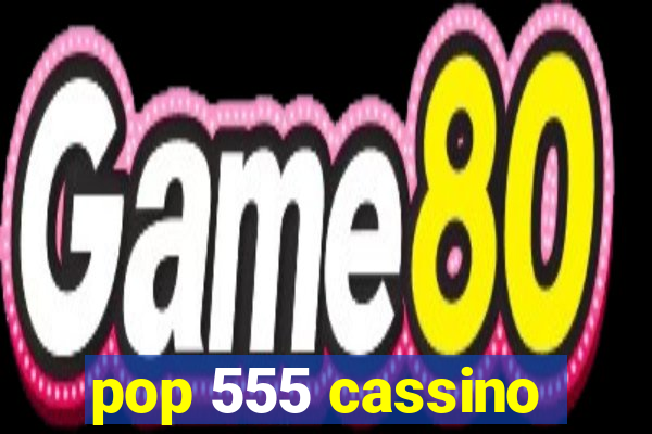 pop 555 cassino