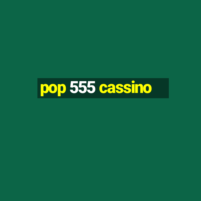 pop 555 cassino