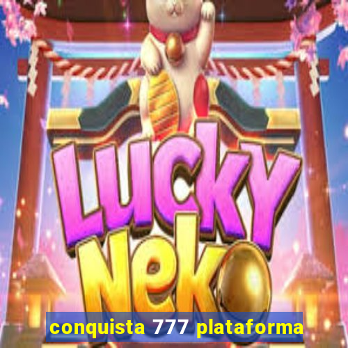 conquista 777 plataforma