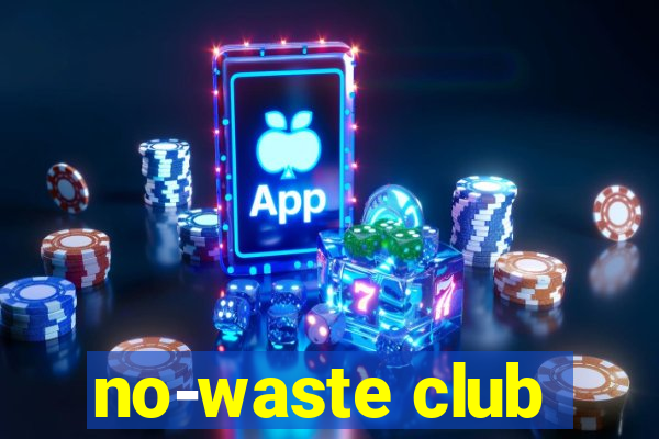 no-waste club