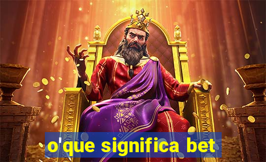 o'que significa bet