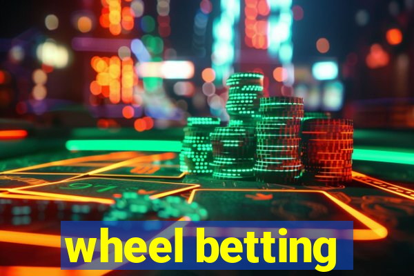 wheel betting